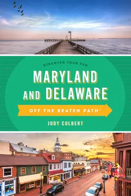 Maryland et Delaware hors des sentiers battus(r) : Un guide des lieux uniques - Maryland and Delaware Off the Beaten Path(r): A Guide to Unique Places