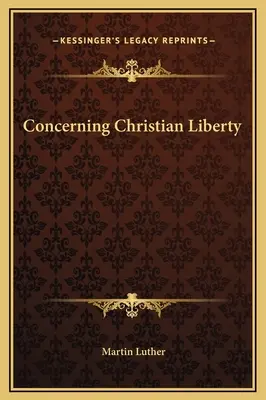 La liberté chrétienne - Concerning Christian Liberty