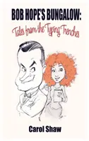 Le bungalow de Bob Hope (livre relié) : Histoires des tranchées dactylographiques - Bob Hope's Bungalow (hardback): Tales From The Typing Trenches