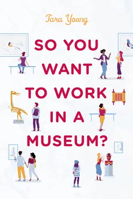 Vous voulez travailler dans un musée ? - So You Want to Work in a Museum?