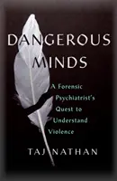 Dangerous Minds - A Forensic Psychiatrist's Quest to Understand Violence (en anglais) - Dangerous Minds - A Forensic Psychiatrist's Quest to Understand Violence