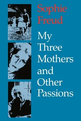 Mes trois mères et autres passions - My Three Mothers and Other Passions