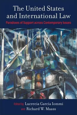 Les États-Unis et le droit international : Les paradoxes du soutien aux questions contemporaines - The United States and International Law: Paradoxes of Support Across Contemporary Issues