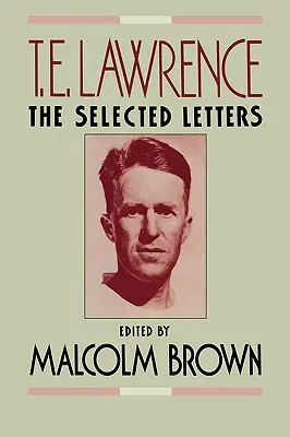 T. E. Lawrence : Les lettres choisies - T. E. Lawrence: The Selected Letters