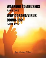 Warning to Abusers Part One, Why Corona Virus Covid-19 ? Deuxième partie - Warning to Abusers Part One, Why Corona Virus Covid-19? Part Two