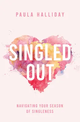 Le temps de l'amour : Naviguer dans votre saison de célibat - Singled Out: Navigating Your Season of Singleness