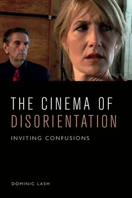 Le cinéma de la désorientation : L'invitation à la confusion - The Cinema of Disorientation: Inviting Confusions