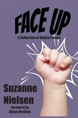 Face Up : une collection de poèmes hors-la-loi - Face Up: A Collection of Outlaw Poems