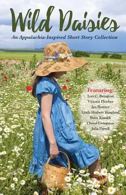 Les marguerites sauvages : Un recueil de nouvelles inspiré des Appalaches - Wild Daisies: An Appalachia-Inspired Short Story Collection