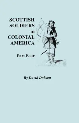 Soldats écossais dans l'Amérique coloniale. Quatrième partie - Scottish Soldiers in Colonial America. Part Four