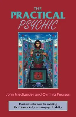 Le médium pratique : Techniques pratiques pour exploiter les ressources de vos propres capacités - The Practical Psychic: Practical Techniques for Enlisting the Resources of Your Own Ability