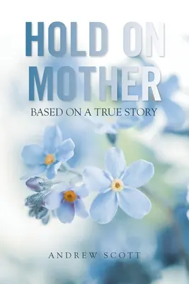 Tiens bon maman : D'après une histoire vraie - Hold on Mother: Based on a True Story