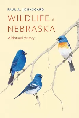 La faune du Nebraska : Une histoire naturelle - Wildlife of Nebraska: A Natural History