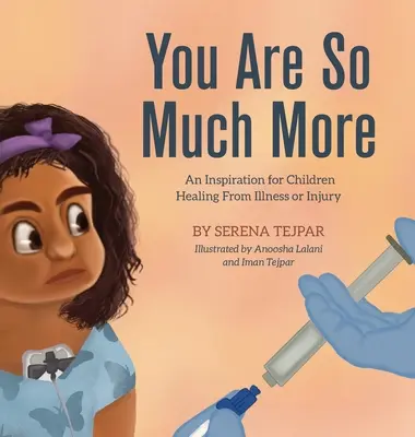 Vous êtes tellement plus : Une inspiration pour les enfants qui guérissent d'une maladie ou d'une blessure - You Are So Much More: An Inspiration for Children Healing from Illness or Injury