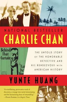 Charlie Chan : L'histoire inédite de l'honorable détective et son rendez-vous avec l'histoire américaine - Charlie Chan: The Untold Story of the Honorable Detective and His Rendezvous with American History