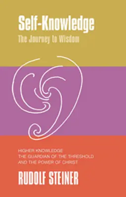 La connaissance de soi, le voyage vers la sagesse : La connaissance supérieure, le gardien du seuil et le pouvoir du Christ - Self-Knowledge, the Journey to Wisdom: Higher Knowledge, the Guardian of the Threshold and the Power of Christ