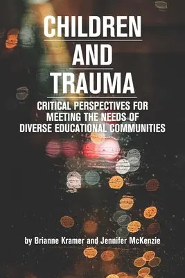 Les enfants et les traumatismes : Perspectives critiques pour répondre aux besoins de communautés éducatives diverses - Children and Trauma: Critical Perspectives for Meeting the Needs of Diverse Educational Communities