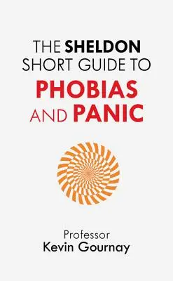 Le petit guide Sheldon des phobies et de la panique - The Sheldon Short Guide to Phobias and Panic