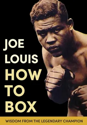 La boxe de Joe Louis - Joe Louis' How to Box