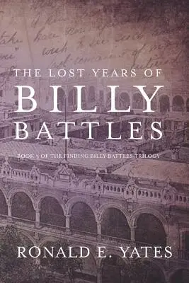 Les années perdues de Billy Battles : Livre 3 de la trilogie « À la recherche de Billy Battles - The Lost Years of Billy Battles: Book 3 in the Finding Billy Battles Trilogy