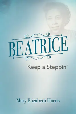 Béatrice : Continuez à marcher - Beatrice: Keep a Steppin'