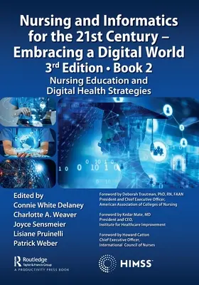 Soins infirmiers et informatique pour le 21e siècle - Embrasser un monde numérique, 3e édition - Livre 2 : Formation en soins infirmiers et stratégies de santé numérique - Nursing and Informatics for the 21st Century - Embracing a Digital World, 3rd Edition - Book 2: Nursing Education and Digital Health Strategies
