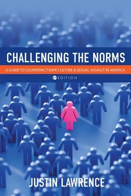 Remettre en question les normes : Un guide pour contrer la culture du viol et les agressions sexuelles en Amérique - Challenging the Norms: A Guide to Counteract Rape Culture and Sexual Assault in America