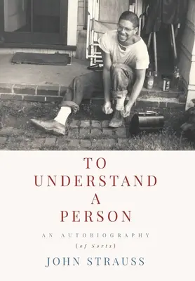 Comprendre une personne : Une autobiographie (en quelque sorte) - To Understand a Person: An Autobiography (of Sorts)