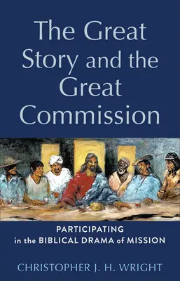 La Grande Histoire et la Grande Commission : Participer au drame biblique de la mission - The Great Story and the Great Commission: Participating in the Biblical Drama of Mission