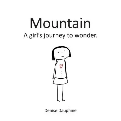 Montagne : Le voyage d'une fille vers l'émerveillement - Mountain: A girl's journey to wonder