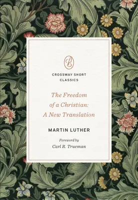 La liberté du chrétien : Une nouvelle traduction - The Freedom of a Christian: A New Translation