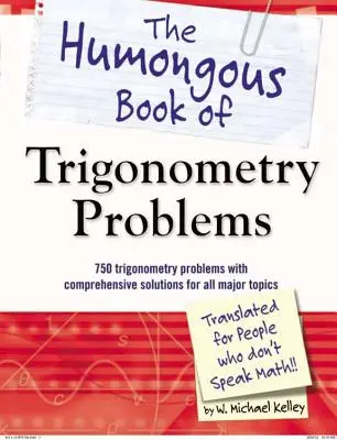 The Humongous Book of Trigonometry Problems : 750 problèmes de trigonométrie avec des solutions complètes pour tous les sujets majeurs - The Humongous Book of Trigonometry Problems: 750 Trigonometry Problems with Comprehensive Solutions for All Major Topics
