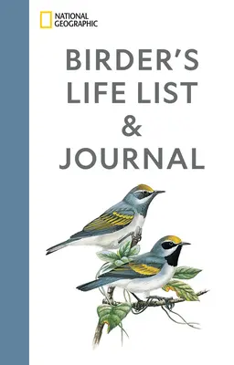Journal et liste de vie de l'ornithologue du National Geographic - National Geographic Birder's Life List and Journal