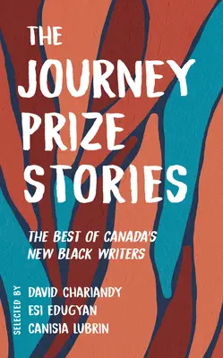 The Journey Prize Stories 33 : The Best of Canada's New Black Writers (en anglais seulement) - The Journey Prize Stories 33: The Best of Canada's New Black Writers