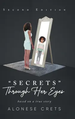 Secrets Through Her Eyes : d'après une histoire vraie - Secrets Through Her Eyes: based on a true story