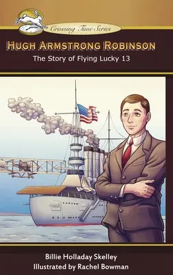 Hugh Armstrong Robinson : L'histoire du vol Lucky 13 - Hugh Armstrong Robinson: The Story of Flying Lucky 13