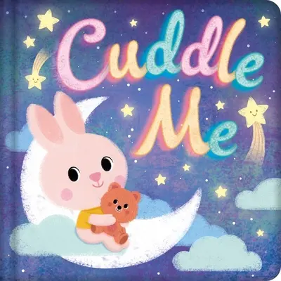 Cuddle Me : Livre en carton matelassé - Cuddle Me: Padded Board Book