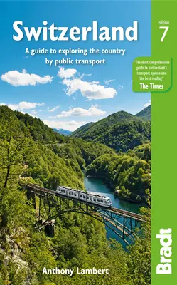 La Suisse : Un guide pour explorer le pays en transports publics - Switzerland: A Guide to Exploring the Country by Public Transport
