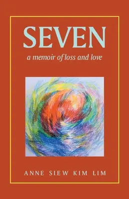 Sept : Une mémoire de perte et d'amour - Seven: A Memoir of Loss and Love