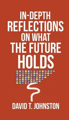 Réflexions approfondies sur ce que nous réserve l'avenir - In-depth Reflections On What The Future Holds