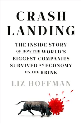 Crash Landing : Comment les plus grandes entreprises du monde ont survécu à une économie au bord du gouffre. - Crash Landing: The Inside Story of How the World's Biggest Companies Survived an Economy on the Brink