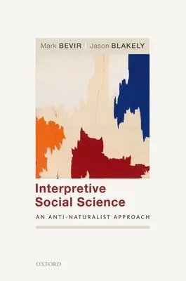 Les sciences sociales interprétatives : Une approche anti-naturaliste - Interpretive Social Science: An Anti-Naturalist Approach