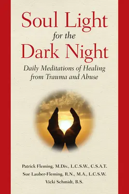 La lumière de l'âme pour la nuit noire : Méditations quotidiennes pour guérir des traumatismes et des abus - Soul Light for the Dark Night: Daily Meditations of Healing from Trauma and Abuse