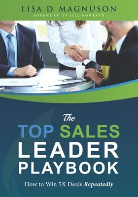 Le livre de jeu du leader des ventes TOP : Comment gagner 5 fois plus d'affaires de façon répétée - The TOP Sales Leader Playbook: How to Win 5X Deals Repeatedly