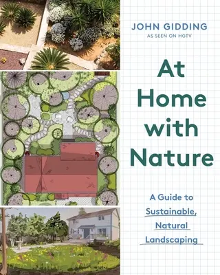 Chez soi avec la nature : Un guide pour un aménagement paysager durable et naturel - At Home with Nature: A Guide to Sustainable, Natural Landscaping