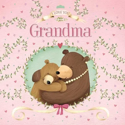 Je t'aime Grand-mère : Livre de bord rembourré - I Love You Grandma: Padded Board Book