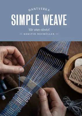 Simple Weave : Créer de belles pièces sans métier à tisser - Simple Weave: Create Beautiful Pieces Without a Loom