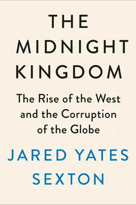 Le Royaume de Minuit : Une histoire du pouvoir, de la paranoïa et de la crise à venir - The Midnight Kingdom: A History of Power, Paranoia, and the Coming Crisis