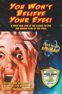 Vous n'en croirez pas vos yeux ! (édition Monster Kids revue et augmentée) : Un regard aux premières loges sur les films de science-fiction et d'horreur des années 1950 (hardb) - You Won't Believe Your Eyes! (Revised and Expanded Monster Kids Edition): A Front Row Look at the Science Fiction and Horror Films of the 1950s (hardb