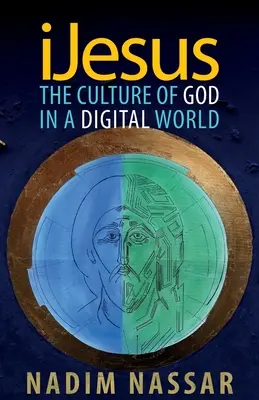 iJesus : La culture de Dieu dans un monde numérique - iJesus: The Culture of God in a Digital World